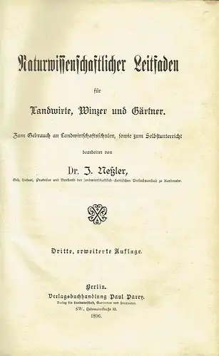 Geh. Hofrat, Prof. Dr. J. Neßler: Naturwissenschaftlicher Leitfaden für Landwirte, Winzer und Gärtner
 Zum Gebrauch an Landwirtschaftsschulen, sowie zum Selbstunterricht. 