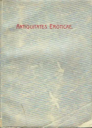 Antiquitates Eroticae
 Ergänzungsband zu Museum Eroticum Neapolitanum. 