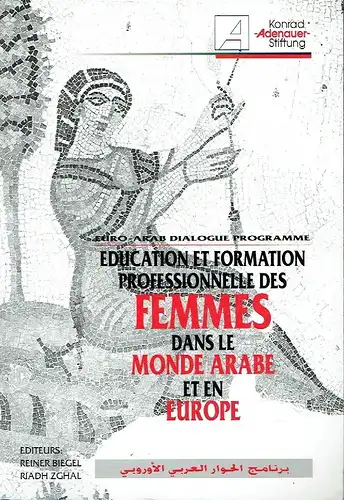 Education et Formation Professionelle des Femmes dans le Monde Arabe et en Europe
 Euro-Arab Dialogue Programme, Band 3. 