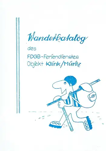Charlotte Huschka: Wanderkatalog des FDGB-Feriendienstes Objekt Klink/Müritz. 