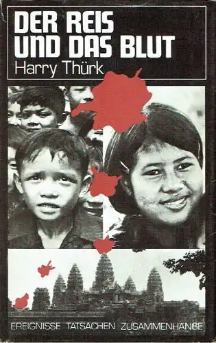 Harry Thürk: Kambodscha unter Pol Pot
 Der Reis und das Blut. 