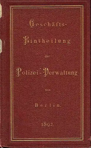 Geschäfts- und Revier-Eintheilung der Polizei-Verwaltung von Berlin. 