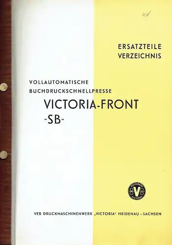 Vollautomatische Buchdruckschnellpresse Victoria-Front "SB"
 Ersatzteile-Verzeichnis. 