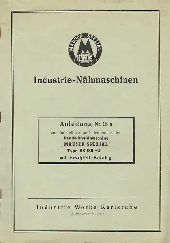 Anleitung Nr. 18a zur Aufstellung und Bedienung der Bandschneidemaschine "Mauser Spezial" Type BS 180-3 mit Ersatzteil-Katalog. 