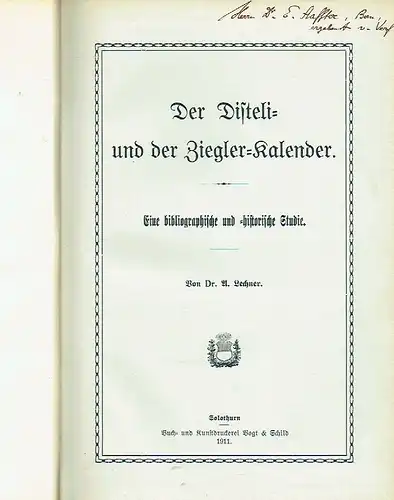 Dr. A. Lechner: Der Disteli- und der Ziegler-Kalender
 Eine bibliographische und historische Studie - Vereinigter Abdruck aus dem "Neuen Solothurnischen Wochenblatt" 1910/11. 