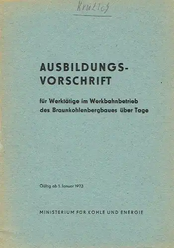 Ausbildungsvorschrift für Werktätige im Werkbahnbetrieb des Braunkohlebergbaues über Tage
 Anlage 2 zur Verfügung Nr. 9/72 des Ministers für Kohle und Energie vom 29. September 1972. 