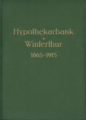 Ernst Wetter: Die Hypothekarbank in Winterthur 1865-1915. 