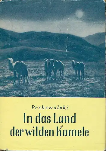 N. M. Prshewalski: Von Kjachta zu den Quellen des Gelben Flusses, die Erforschung des nördlichen Randgebietes von Tibet und der Weg über den Lob-nor durch das Tarimbecken
 In das Land der wilden Kamele. 