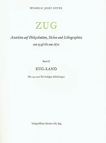 Wilhelm Josef Meyer: Ansichten auf Holzschnitten, Stichen und Lithographien von 1548 bis um 1870
 Zug. 