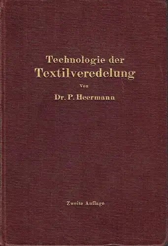Prof. Dr. Paul Heermann: Technologie der Textilveredelung. 
