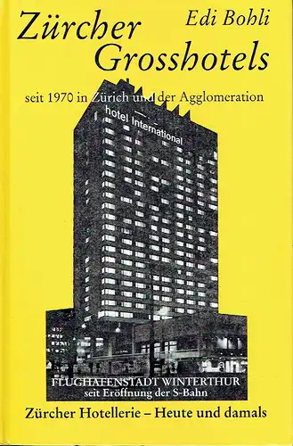 Edi Bohli: Zürcher Grosshotels seit 1970 in Zürich und der Agglomeration
 Zürcher Hotellerie - Heute und damals, Band 4. 