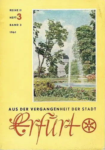 Aus der Vergangenheit der Stadt Erfurt
 Sonderheft zur iga 1961
 Reihe (Band) II - Heft 3. 