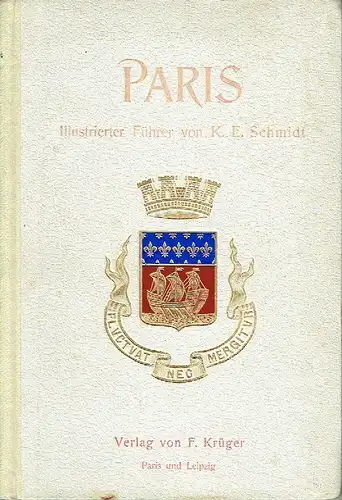 Karl Eugen Schmidt: Illustrierter Führer
 Paris. 