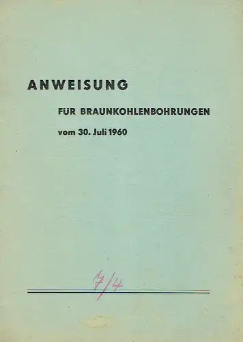 Anweisung für die Braunkohlenbohrungen vom 30. Juli 1960. 