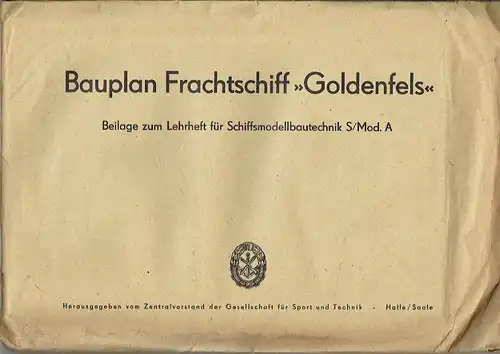 k.A: Bauplan Frachtschiff "Goldenfels"
 Beilage zum Lehrheft für Schiffsmodellbautechnik S / Mod. A. 