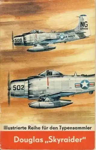 Ulrich Israel: Douglas A-1 "Skyraider"
 Illustrierte Reihe für den Typensammler, Heft 35. 