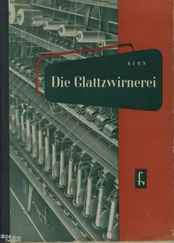 Ing. Herbert Kern: Die Glattzwirnerei. 