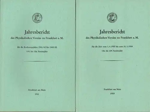 Jahresbericht des Physikalischen Vereins zu Frankfurt Main 9 x 1941 bis 1965
 für die Rechnungsjahre 1941 bis 1965
 118. bis 140 Vereinsjahr (unvollständig, es fehlt das 138. Vereinsjahr 1964). 