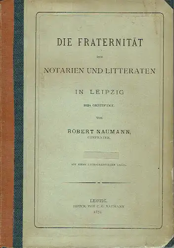 Robert Neumann: 1624 gestiftet
 Die Fraternität der Notarien und Litteraten in Leipzig. 