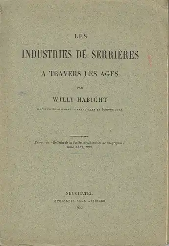 Willy Habicht: Les Industries de Serrières a Travers les ages. 