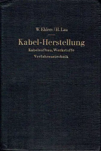 Dr. Walther Ehlers
 Hermann Lau: Kabel-Herstellung
 Kabelaufbau, Werkstoffe, Verfahrenstechnik. 