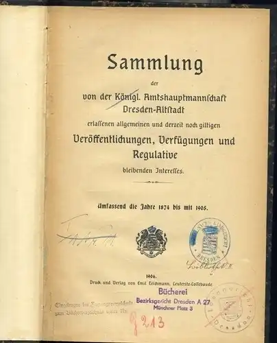 Sammlung der von der Königl. Amtshauptmannschaft Dresden-Altstadt erlassenen allgemeinen und derzeit noch giltigen Veröffentlichungen, Verfügungen und Regulative bleibenden Interesses
 Umfassend die Jahre 1874 bis 1905. 