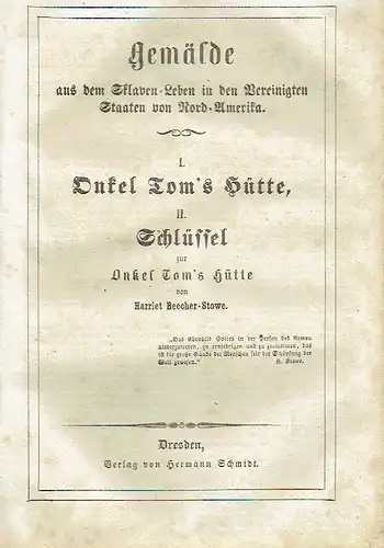 Harriet Beecher-Stowe: Onkel Tom's Hütte
 oder Negerleben in den Sklavenstaaten von Nordamerika, wortgetreu nach dem amerikanischen Original-Werke der Verfasserin. 