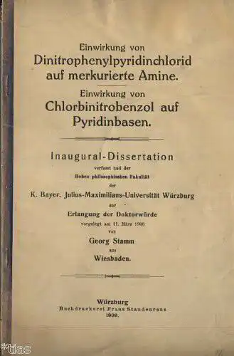 Georg Stamm, Wiesbaden: Einwirkung von Dinitrophenylpyridinchlorid auf merkurierte Amine / Einwirkung von Chlorbinitrobenzol auf Pyridinbasen
 Inaugural Dissertation, verfaßt und der Hohen philosophischen Fakultät der K.. 