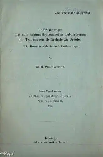 M. R. Zimmermann: Benzocyanaldoxim und Abkömmlinge
 Separat-Abdruck aus dem Journal für praktische Chemie, Neue Folge, Band 66. 