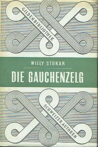 Willy Stokar: Die Gauchenzelg. 