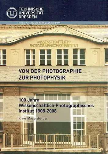 Klaus Mauersberger: 100 Jahre Wissenschaftlich-Photographisches Institut 1908-2008
 Von der Photographie zur Photophysik. 