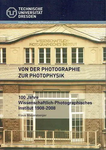 Klaus Mauersberger: Von der Photographie zur Photophysik
 100 Jahre Wissenschaftlich-Photographisches Institut 1908-2008. 