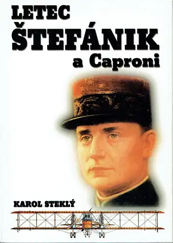 Karol Steklý: Letec Štefánik a Caproni. 
