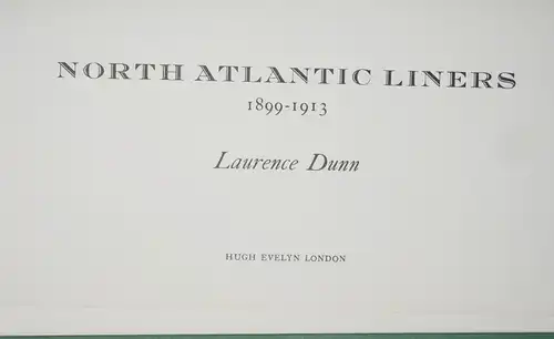 Laurence Dunn: North Atlantic Liners
 1899-1913. 