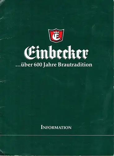 Information
 Einbecker ... über 600 Jahre Brautradition. 