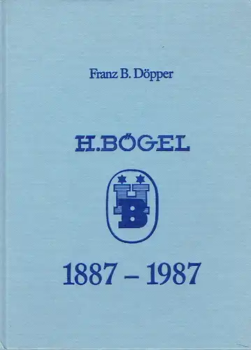 Prof. Franz B. Döpper: 100 Jahre H. Bögel
 1887-1987. 