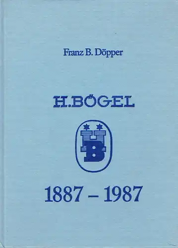 Prof. Franz B. Döpper: 1887-1987
 100 Jahre H. Bögel. 