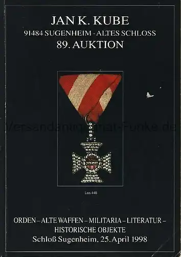 Orden - Alte Waffen - Militaria - Literatur - Historische Objekte
 Schloss Sugenheim, 25. April 1998
 Auktionskatalog 89. 