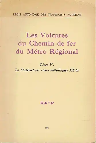 Les Voitures du Chemin de fer du Métro Régional
 Livre V: Le Matériel sur rous métalliques MS 61. 