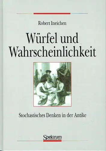 Robert Ineichen: Stochastisches Denken in der Antike
 Würfel und Wahrscheinlichkeit. 