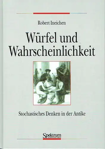 Robert Ineichen: Würfel und Wahrscheinlichkeit
 Stochastisches Denken in der Antike. 