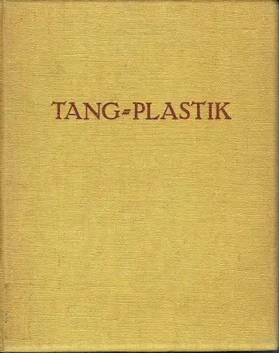 Eduard Fuchs: Chinesische Grabkeramik des VII. bis X. Jahrhunderts
 Tang-Plastik. 