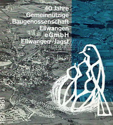 40 Jahre Gemeinnützige Baugenossenschaft Ellwangen eGmbH Ellwangen/Jagst. 