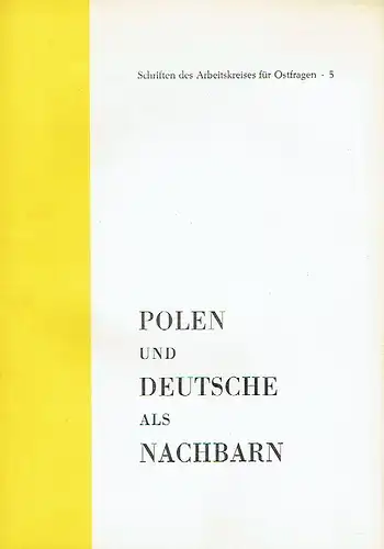 Polen und Deutsche als Nachbarn
 Versuch einer deutsch-polnischen Aussprache
 Schriften des Arbeitskreises Ostfragen, Heft 5. 