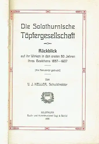V. J. Keller: Die Solothurnische Töpfergesellschaft
 Rückblick auf ihr Wirken in den ersten 50 Jahren ihres Bestehens 1857-1907. 