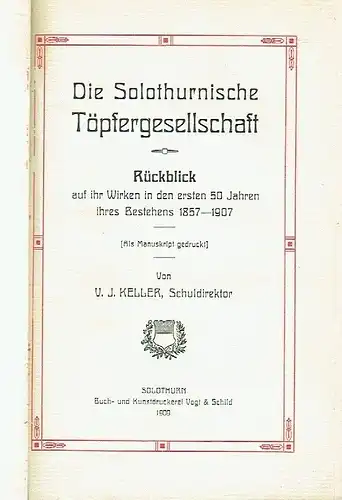 V. J. Keller: Rückblick auf ihr Wirken in den ersten 50 Jahren ihres Bestehens 1857-1907
 Die Solothurnische Töpfergesellschaft. 