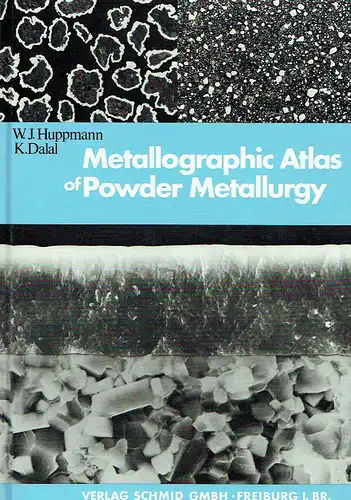 W. J. Huppmann
 K. Dalal: Metallographic Atlas of Powder Metallurgy. 