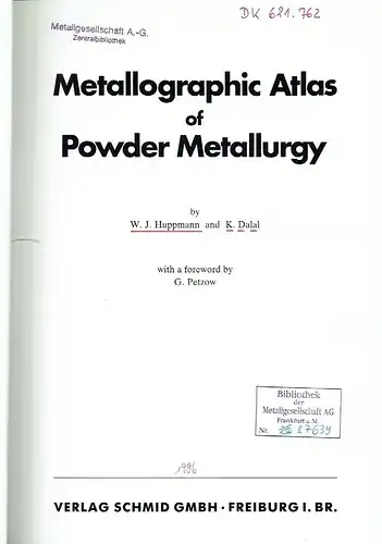 W. J. Huppmann
 K. Dalal: Metallographic Atlas of Powder Metallurgy. 