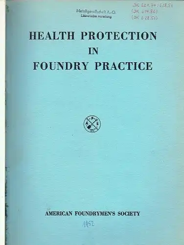 Papers presented at a Conference on Health Protection in Foundry Practice at the University of Michigan School of Public Health , ... 1952 in Ann Arbor 
 Health Protection in Foundry Practice. 