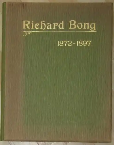 anonym (ein Freund des Hauses): Richard Bong 1872-1897. 